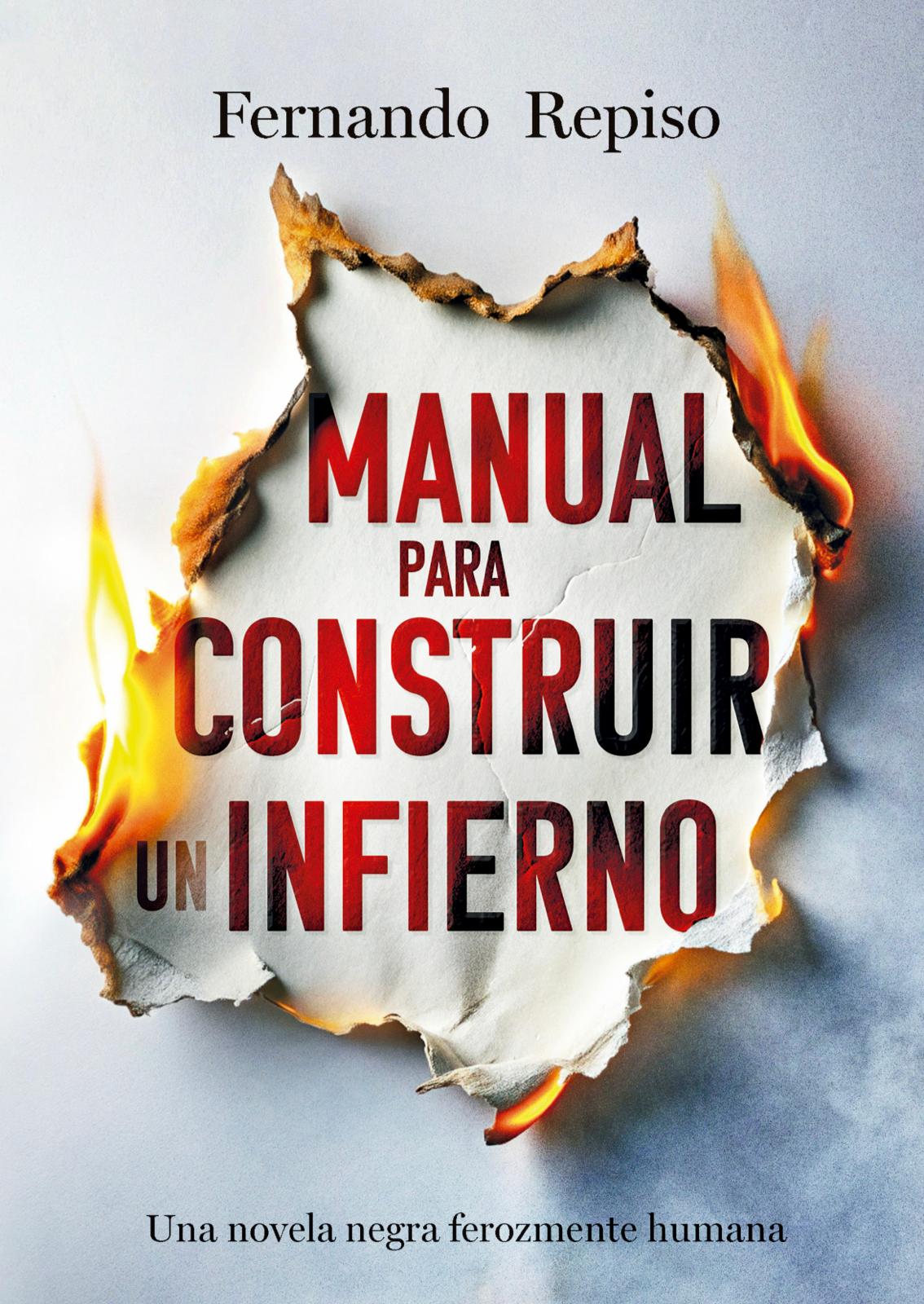 Fernando Repiso incendia la novela negra con su nuevo thriller: «Manual para construir un infierno»